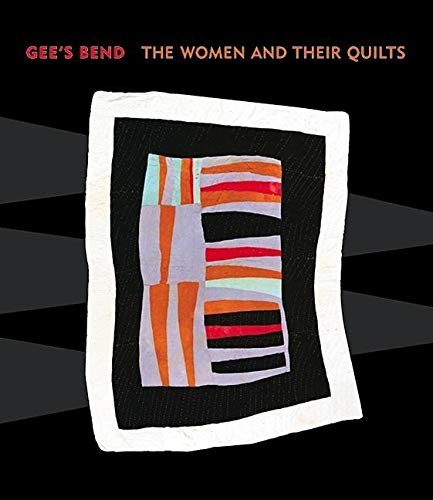 Gee's Bend : the women and their quilts / John Beardsley ... [et al.] ; introduction by Alvia Wardlaw ; foreword by Peter Marzio.