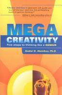 Mega creativity : five steps to thinking like a genius / Andrei G. Aleinikov.