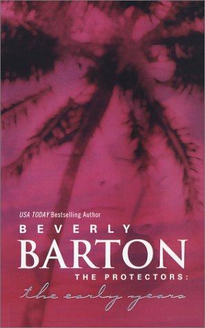The protectors : the early years / Beverly Barton.