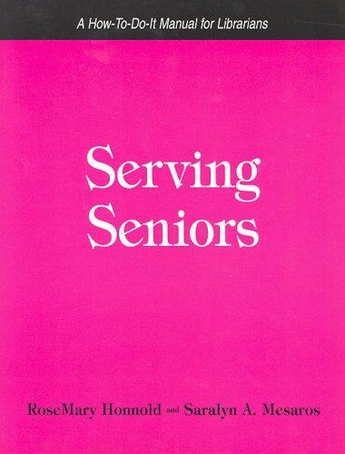 Serving seniors : a how-to-do-it manual for librarians 
