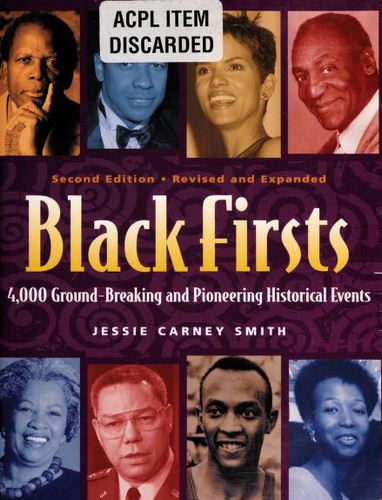 Black firsts : 4,000 ground-breaking and pioneering events / [edited by] Jessie Carney Smith.