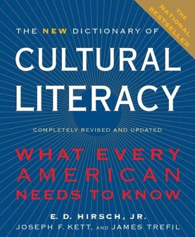 The new dictionary of cultural literacy / E.D. Hirsch Jr., Joseph F. Kett, James Trefil.