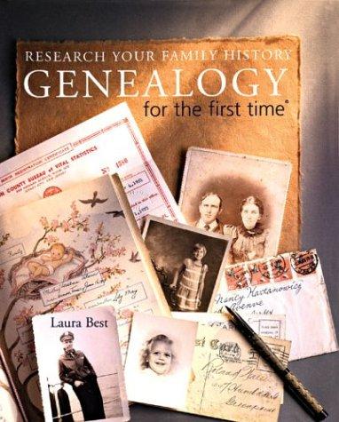 Genealogy for the first time : research your family history / Laura Best.