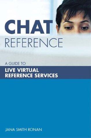 Chat reference : a guide to live virtual reference services 
