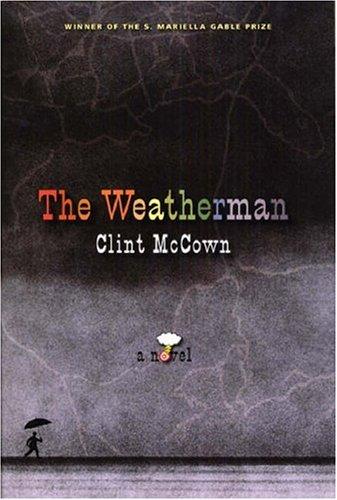 The weatherman : a novel / by Clint McCown.