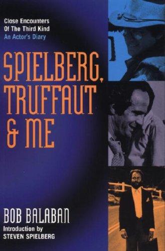 Spielberg, Truffaut & me : Close encounters of the third kind, an actor's diary 