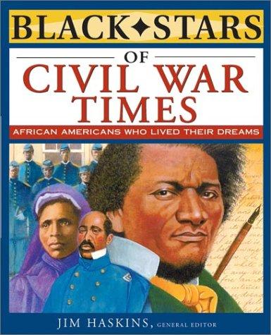 Black stars of Civil War times / written by Jim Haskins ... [et al.] ; Jim Haskins, general editor.