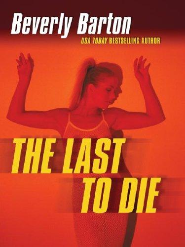 The last to die / Beverly Barton.