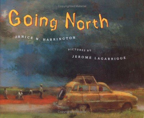 Going north / Janice N. Harrington ; pictures by Jerome Lagarrigue.