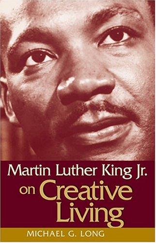 Martin Luther King Jr. on creative living 