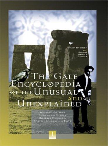 The Gale encyclopedia of the unusual and unexplained / Brad Steiger and Sherry Hansen Steiger.