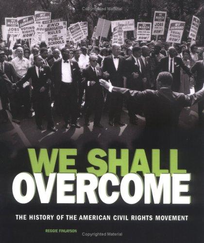 We shall overcome : the history of the American civil rights movement / Reggie Finlayson.