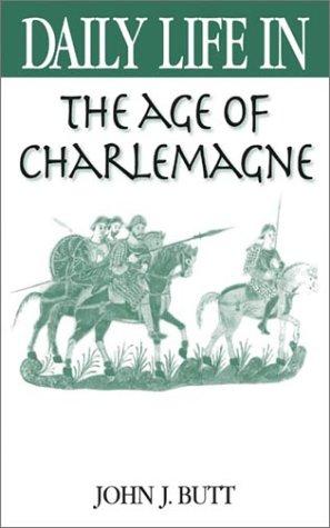Daily life in the age of Charlemagne / John J. Butt.