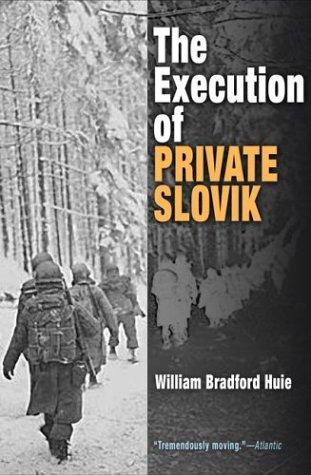 The execution of Private Slovik / by William Bradford Huie.