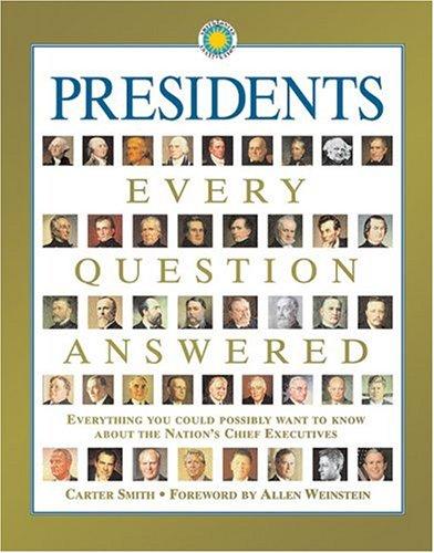 Presidents : every question answered : everything you could possibly want to know about the nation's chief executives 