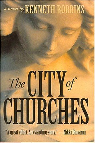 The city of churches : a novel / Kenneth Robbins.