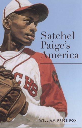 Satchel Paige's America / William Price Fox.