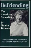Befriending : the American Samaritans / by Monica Dickens ; edited, with preface, introduction, and epilogue, by Carlton Jackson.