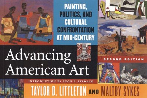 Advancing American art : painting, politics, and cultural confrontation at mid-century / Taylor D. Littleton and Maltby Sykes ; with an introduction by Leon F. Litwack.