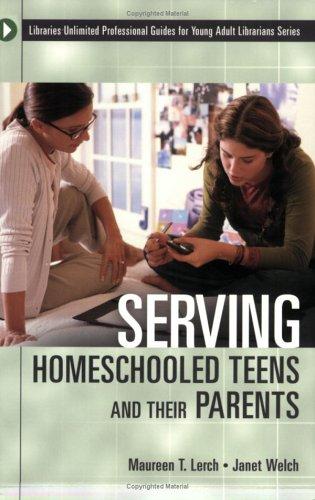 Serving homeschooled teens and their parents / Maureen T. Lerch and Janet Welch.