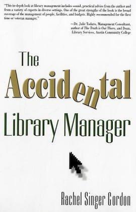 The accidental library manager / Rachel Singer Gordon.