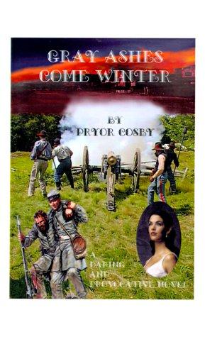 Gray ashes come winter / by Pryor Cosby.