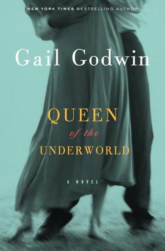 Queen of the underworld : a novel / Gail Godwin.