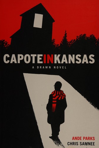 Capote in Kansas: a drawn novel / written by Ande Parks ; illustrated by Chris Samnee ; lettered by Ande Parks ; with a special thanks to Thom Zahler ; cover by Chris Samnee ; design by Keith Wood ; edited by James Lucas Jones.