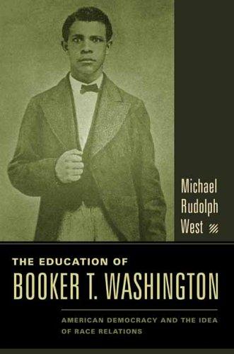 The education of Booker T. Washington : American democracy and the idea of race relations 