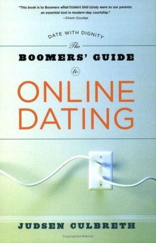 The boomers' guide to online dating / Judsen Culbreth.