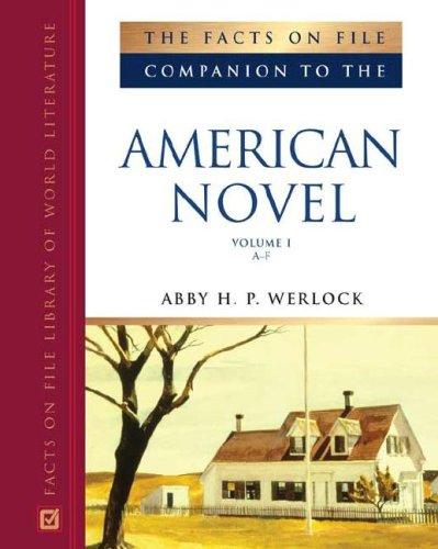 The Facts on File companion to the American novel / edited by Abby H.P. Werlock ; assistant editor, James P. Werlock.