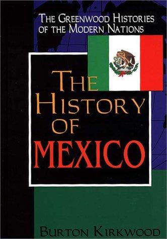 The history of Mexico / Burton Kirkwood.