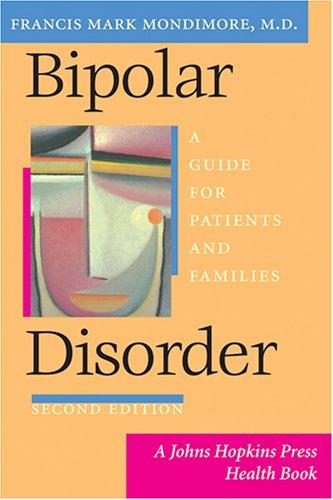 Bipolar disorder : a guide for patients and families / Francis Mark Mondimore.