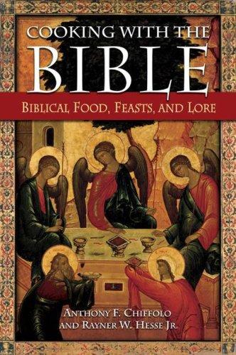 Cooking with the Bible : biblical food, feasts, and lore 