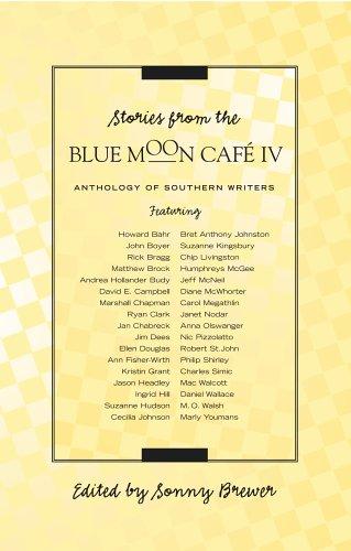 Stories from the Blue Moon Café IV / edited by Sonny Brewer.