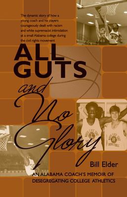 All guts and no glory : an Alabama coach's memoir of desegregating college athletics 