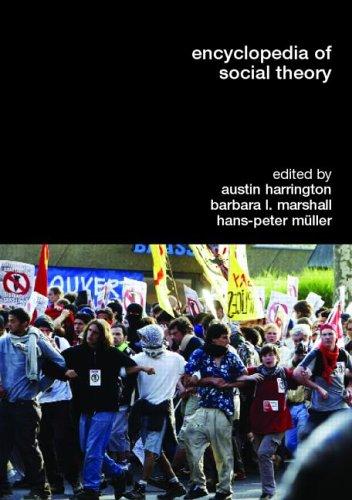 Encyclopedia of social theory / edited by Austin Harrington, Barbara L. Marshall, Hans-Peter Müller.