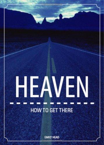Heaven : how to get there 