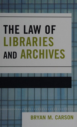 The law of libraries and archives / Bryan M. Carson.