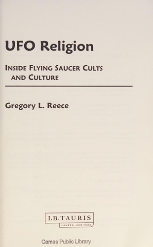 UFO religion : inside flying saucer cults and culture / Gregory L. Reece.