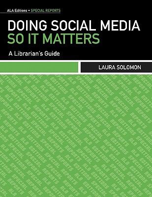 Doing social media so it matters : a librarian's guide