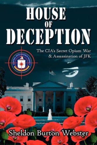 House of deception : the CIA's secret opium war & assassination of JFK 