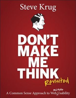 Don't make me think, revisited : a common sense approach to Web usability / Steve Krug.