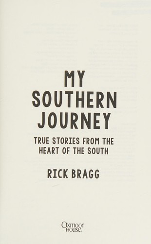 My Southern journey : true stories from the heart of the South / Rick Bragg.
