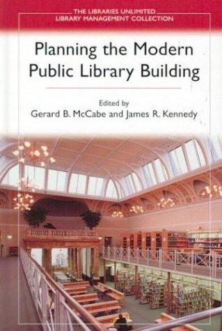 Planning the modern public library building / Gerard B. McCabe and James R. Kennedy, editors.