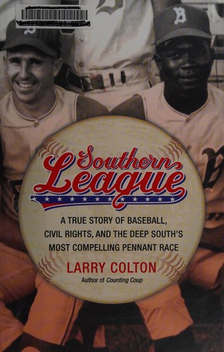 Southern League : a true story of baseball, civil rights, and the deep South's most compelling pennant race 