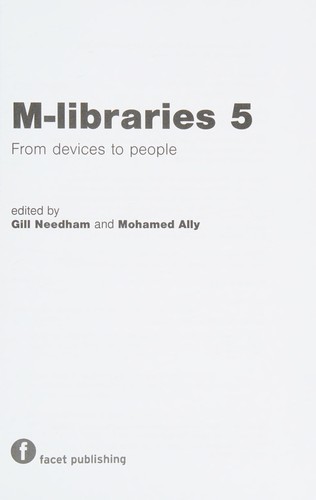 M-libraries 5 : From devices to people / edited by Gill Needham and Mohamed Ally.
