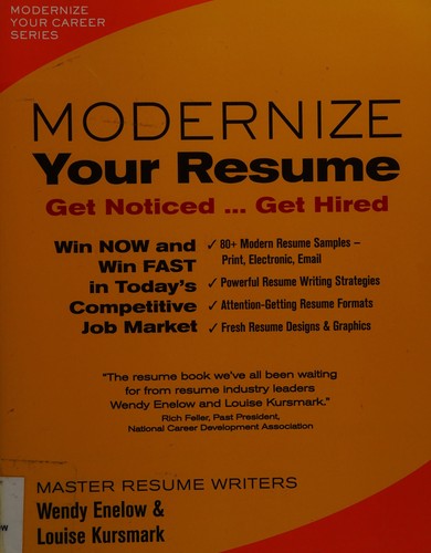 Modernize your resume : get noticed ... get hired / master resume writers Wendy Enelow & Louise Kursmark.