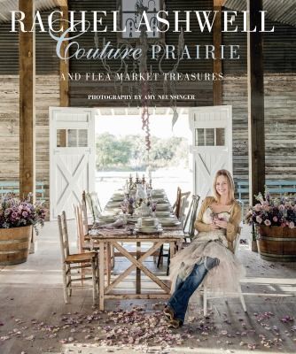 Rachel Ashwell couture prairie and flea market treasures / photography by Amy Neunsinger.
