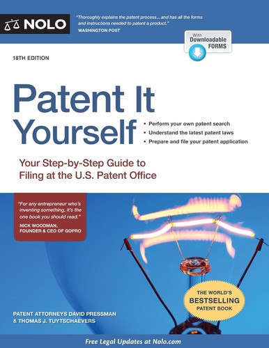 Patent it yourself : your step-by-step guide to filing at the U.S. Patent Office / David Pressman and Thomas J. Tuytschaevers.